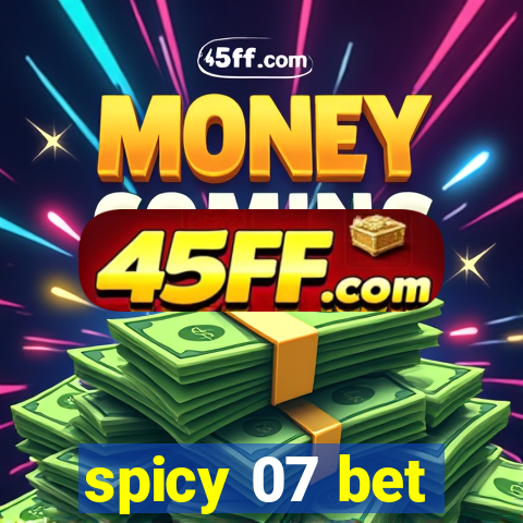 spicy 07 bet